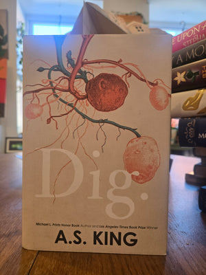 Dig : A.S. King
