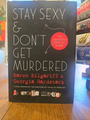 Stay Sexy and Don't Get Murdered: Karen Gilgariff and Georgia Hardstark
