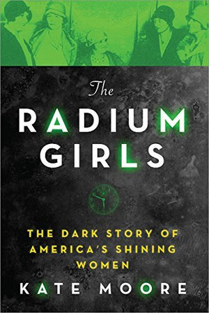 Radium Girls : Kate Moore