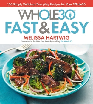 Whole 30 Fast & Easy : Melissa Hartwig