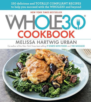 Whole 30 Cookbook : Melissa Hartwig