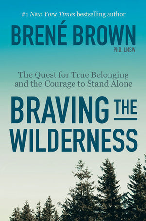 Braving the Wilderness : Brene Brown