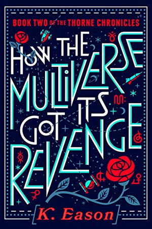 How the Multiverse Got Its Revenge :  K. Easton (bk. 2)