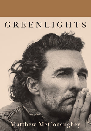 Greenlights :  Matthew McConaughey