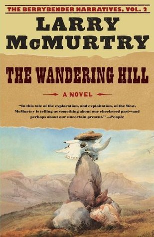 The Wandering Hill : Larry McMurtry (The Berrybender Narratives #2)