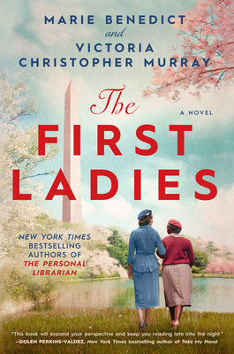 The First Ladies : Marie Benedict and Victoria Christopher Murray