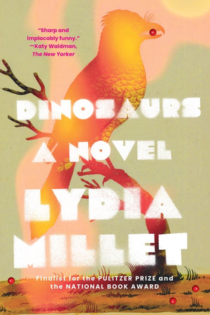 Dinosaur A Novel :  Lydia Millet