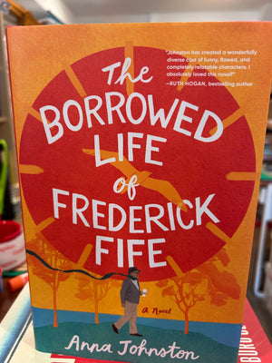 The Borrowed Life of Frederick Fife : Anna Johnston