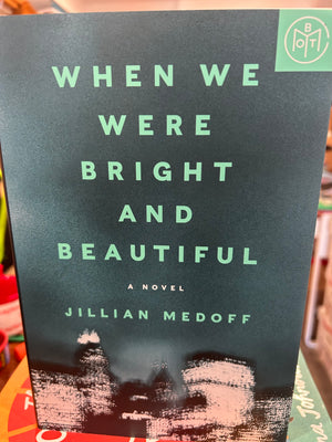 When We Were Bright and Beautiful : Jillian Medoff