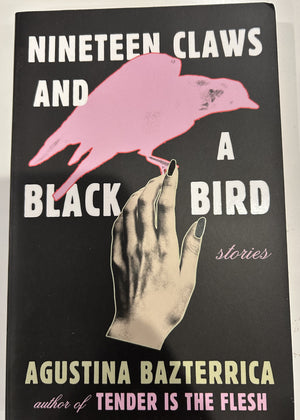Nineteen Claws and a Black Bird: Agustina Bazterrica