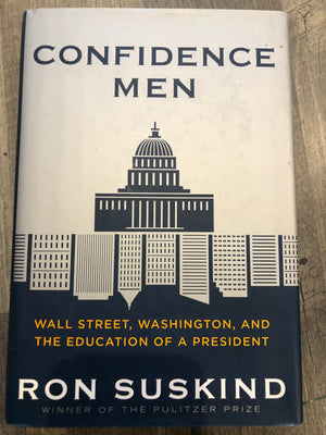 Confidence Men Wall Street, Washington and the Education of a President : Ron Suskind