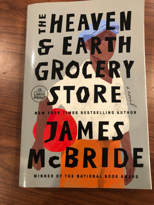 The Heaven and Earth Grocery Store : James McBride (Large Print)