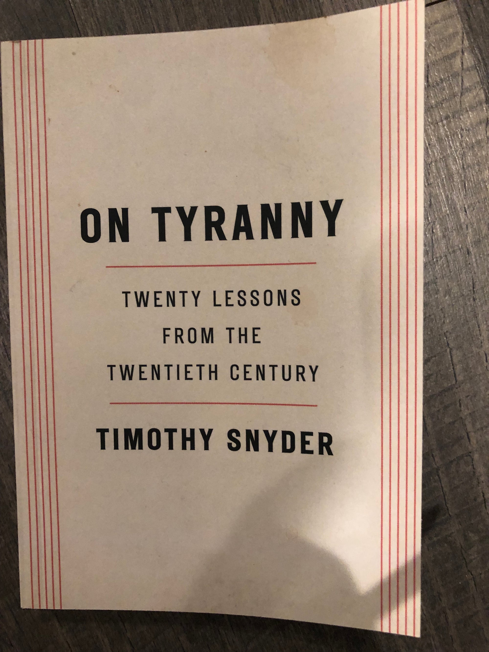 On Tyranny Twenty Lessons From the Twentieth Century : Timothy Snyder