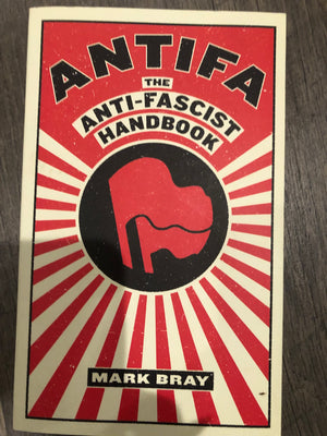 Antifa The Anit-Fascist Handbook : Mark Bray