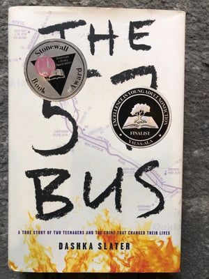 The 57 Bus: A True Story of Two Teenagers and the Crime That Changed Their Lives: Daska Slater