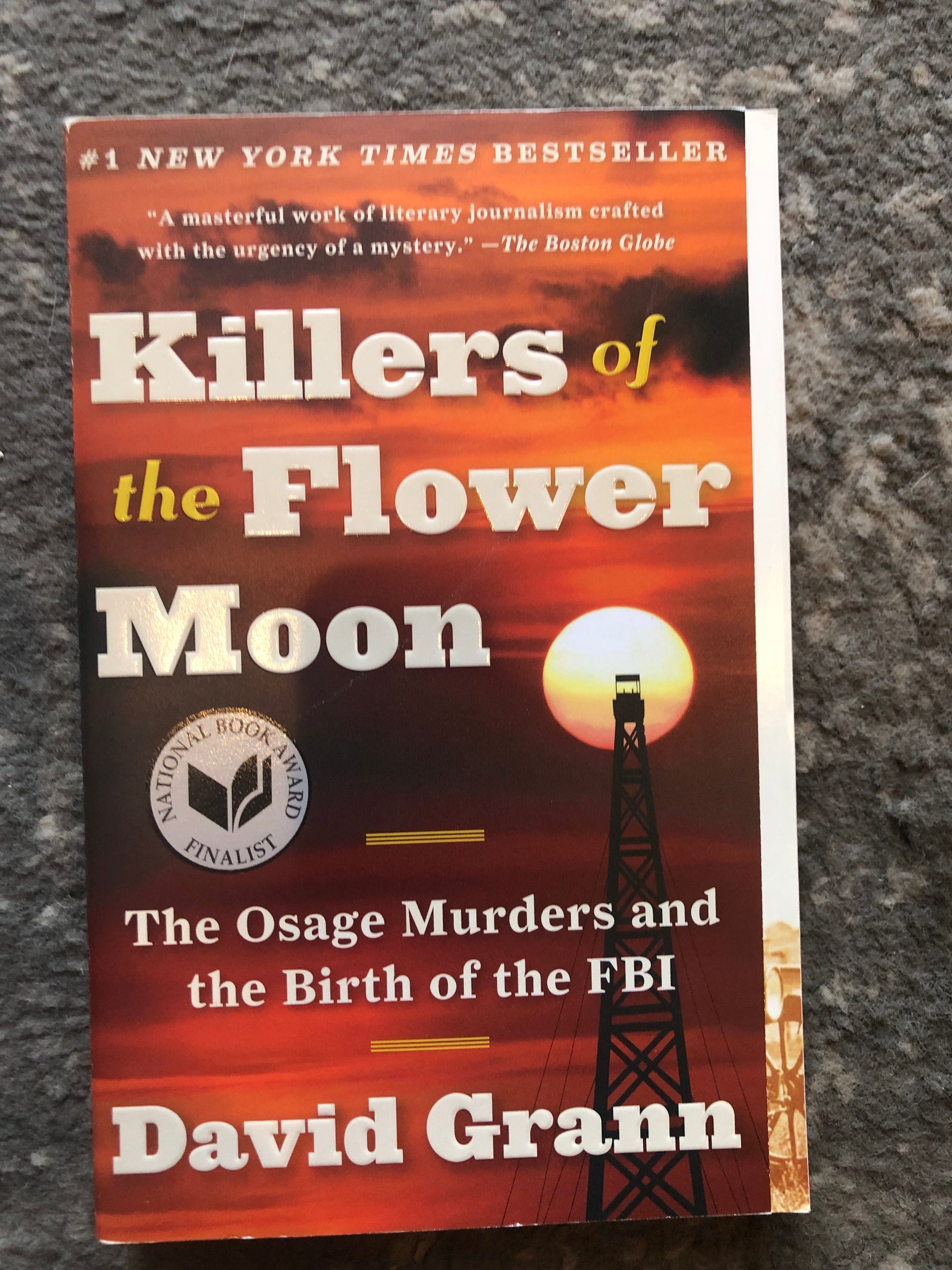 The Killers of the Flower Moon The Osage Murders and the Birth of the FBI :  David Grann