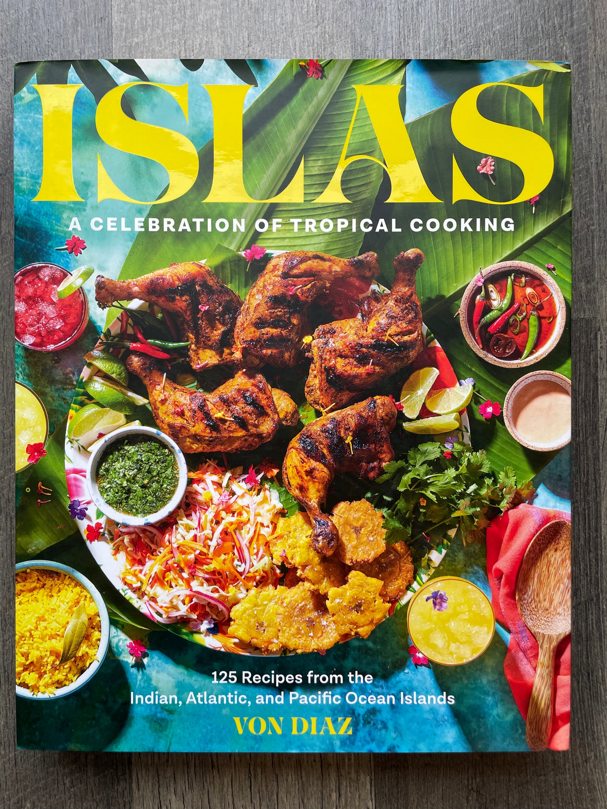 Islas A Celebration of Tropical Cooking : Von Diaz