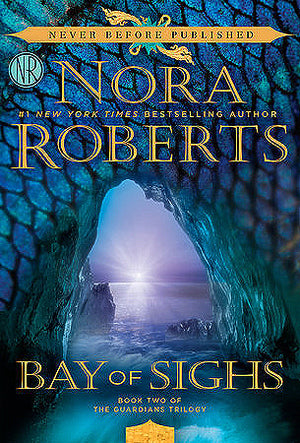 Bay of Sighs (The Guardians Trilogy # 2) : Nora Roberts