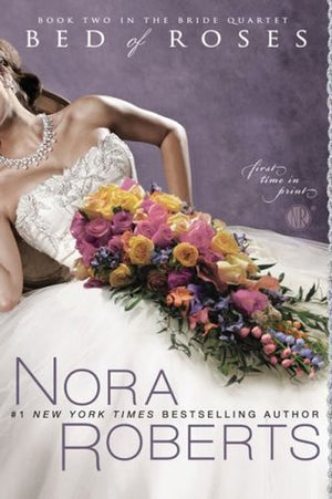 Bed of Roses (Bride Quartet # 2) : Nora Roberts