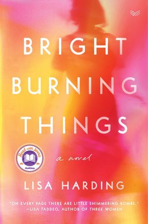 Bright Burning Things : Lisa Harding