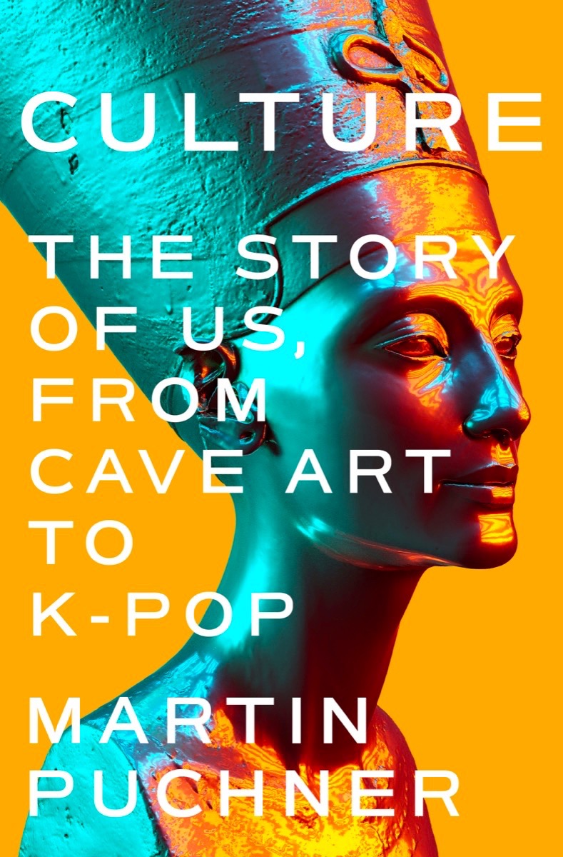 Culture The Story Of Us, From Cave Art To K-Pop : Martin Puchner