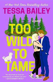 Too Wild To Tame : Tessa Bailey