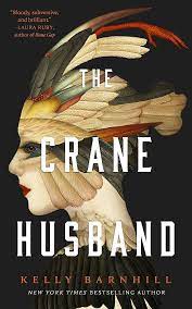 The Crane Husband : Kelly Barnhill