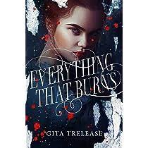 Everything That Burns : Gita Trelease