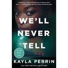 We'll Never Tell : Kayla Perrin
