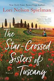 The Star-Crossed Sisters of Tuscany : Lori Nelson Spielman