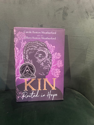 Kin: Rooted in Hope : Carole Boston Weatherford, Jeffery Boston Weatherford