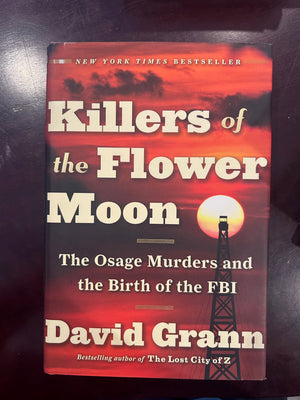 Killers of the Flower Moon: The Osage Murders and the Birth of the FBI : David Grann