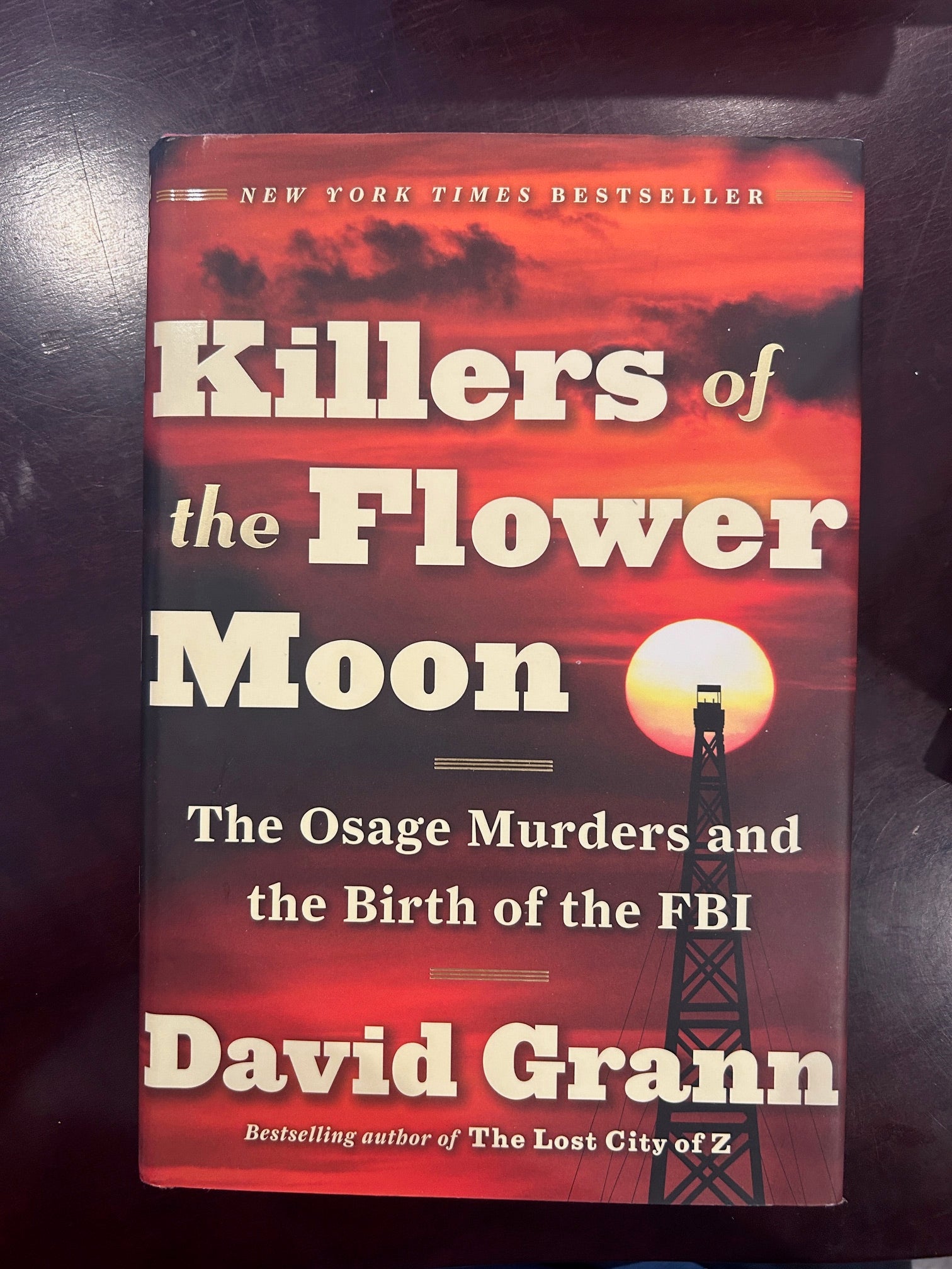 Killers of the Flower Moon: The Osage Murders and the Birth of the FBI : David Grann