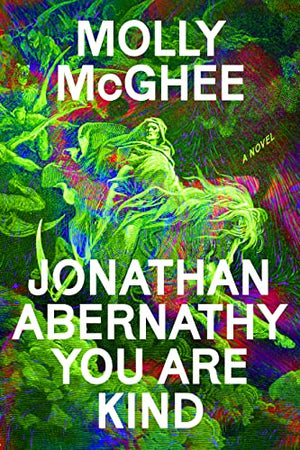 Jonathan Abernathy You Are Kind : Molly McGhee