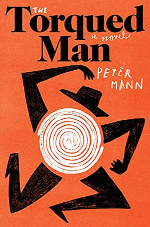 The Torqued Man : Peter Mann