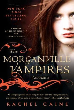 The Morganville Vampires, Volume 3 : Rachel Caine