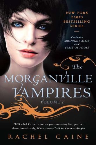 The Morganville Vampires, Volume 2 : Rachel Caine